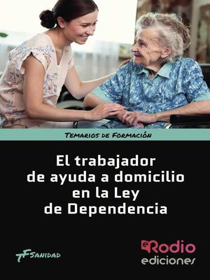 cover image of El Trabajador de Ayuda a Domicilio en la Ley de Dependencia. Temarios de Formación. Sanidad